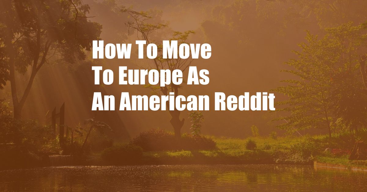 How To Move To Europe As An American Reddit