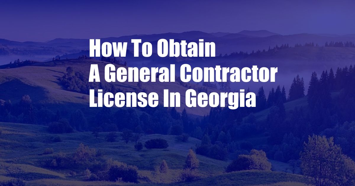 How To Obtain A General Contractor License In Georgia