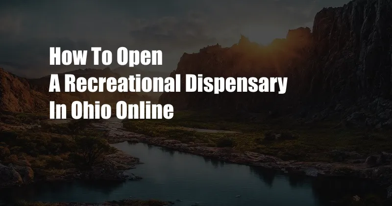 How To Open A Recreational Dispensary In Ohio Online