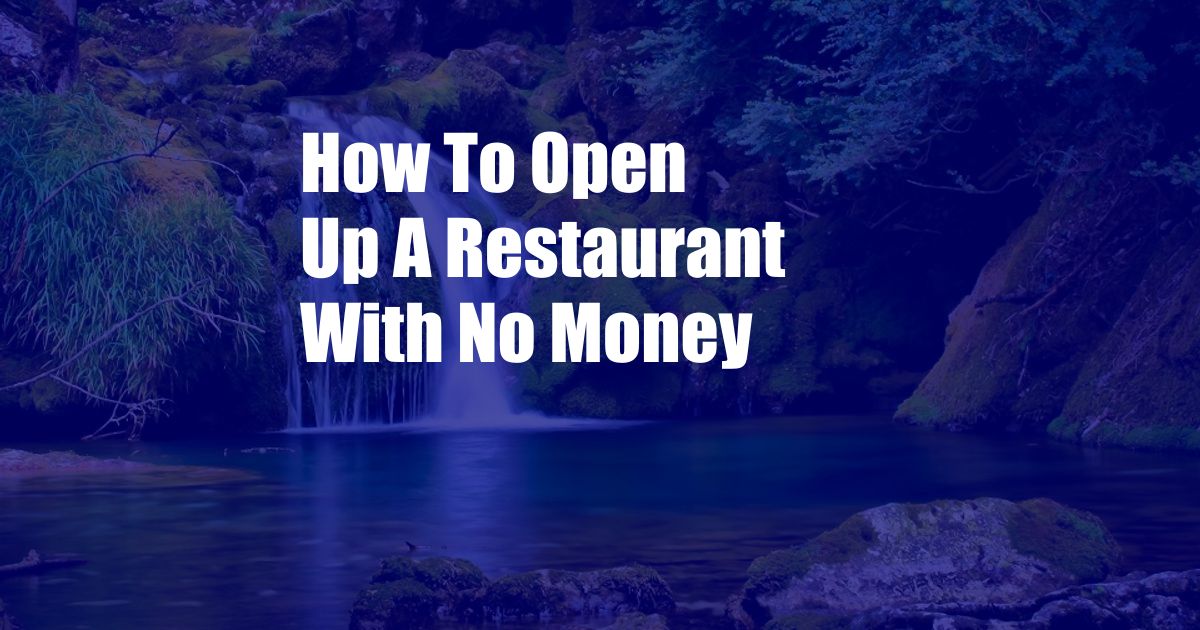How To Open Up A Restaurant With No Money