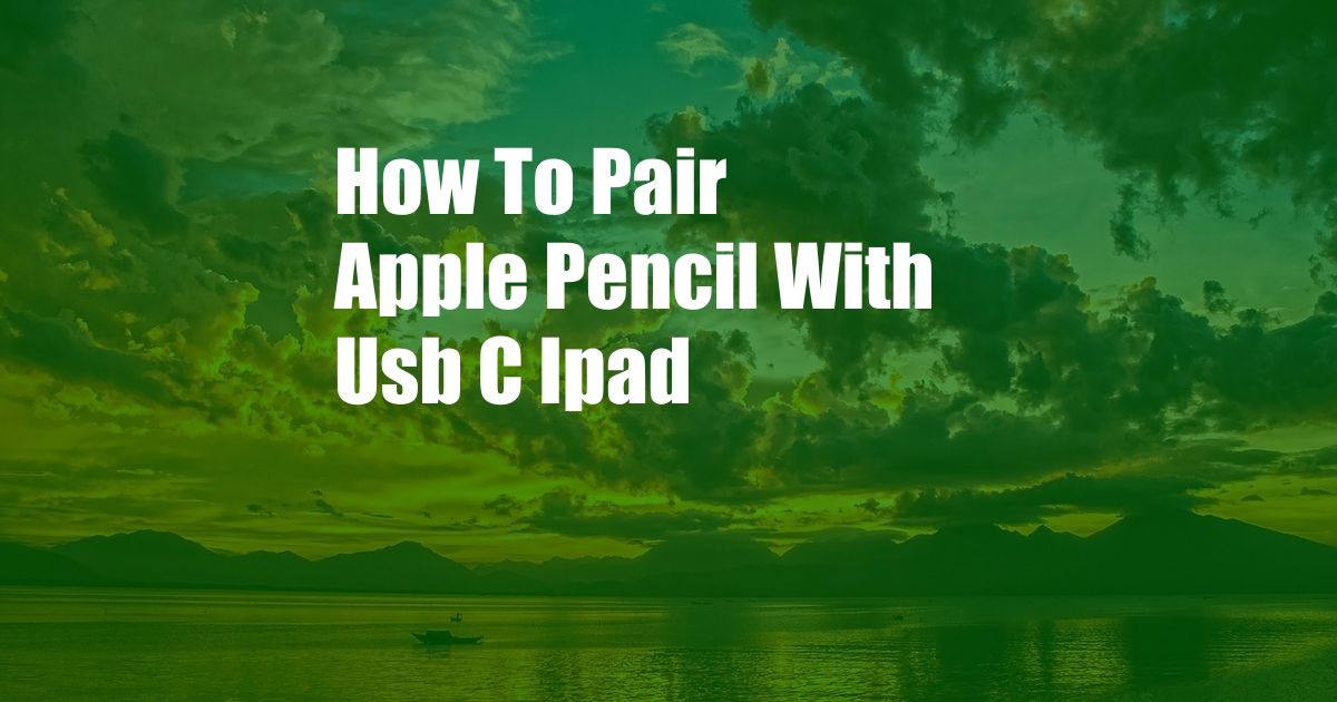 How To Pair Apple Pencil With Usb C Ipad