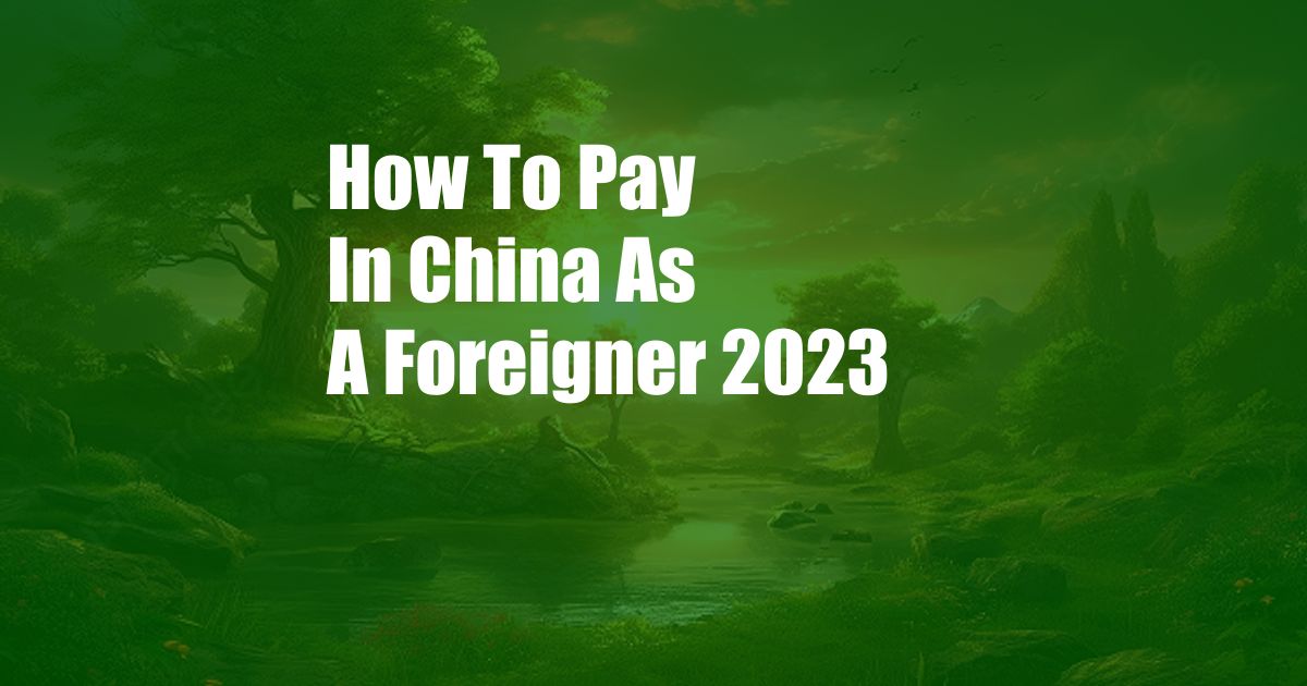 How To Pay In China As A Foreigner 2023