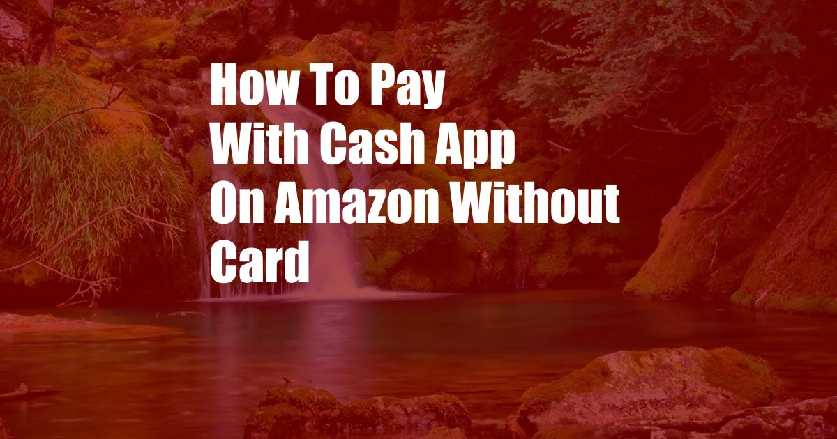 How To Pay With Cash App On Amazon Without Card