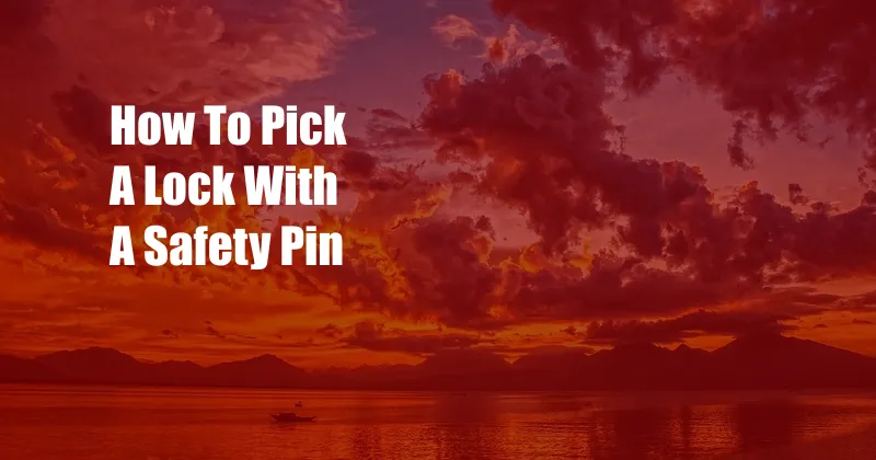 How To Pick A Lock With A Safety Pin