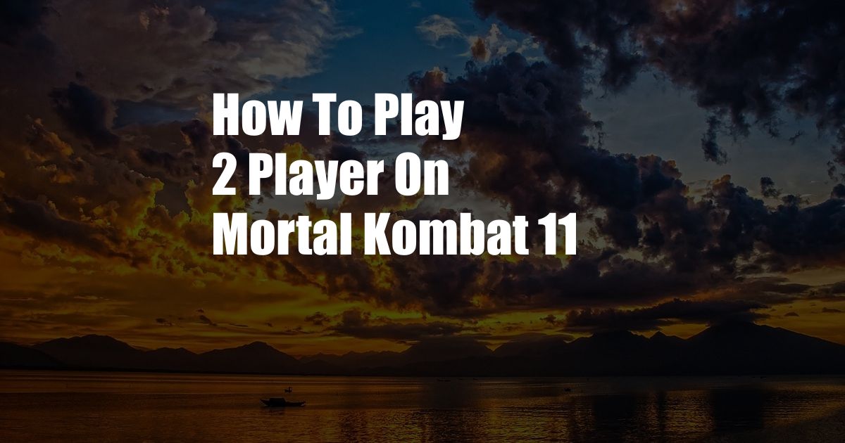 How To Play 2 Player On Mortal Kombat 11