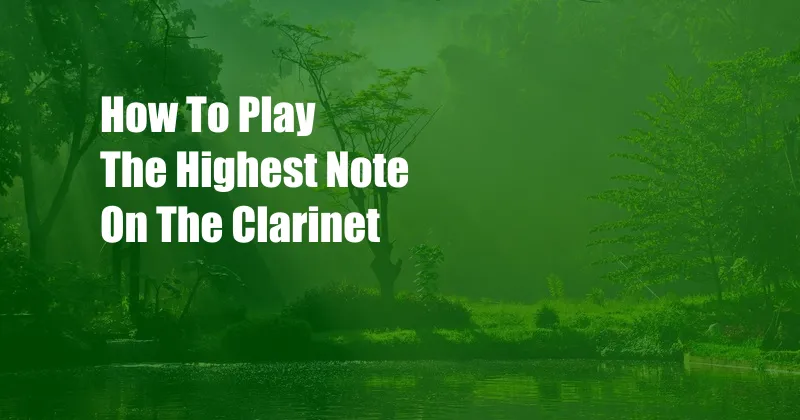 How To Play The Highest Note On The Clarinet