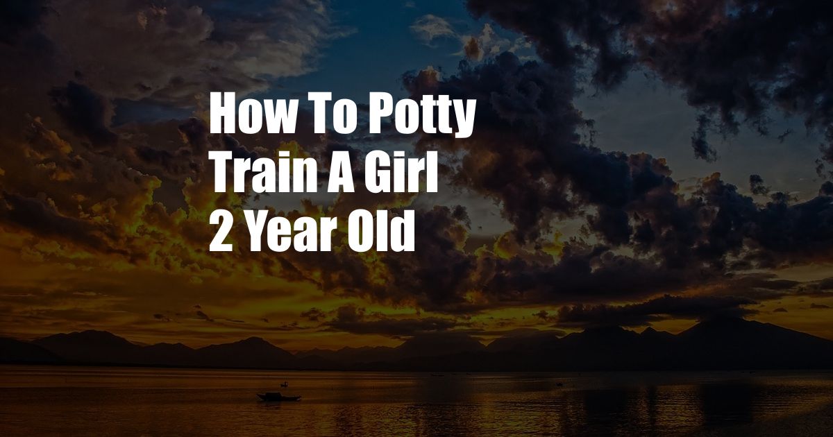 How To Potty Train A Girl 2 Year Old