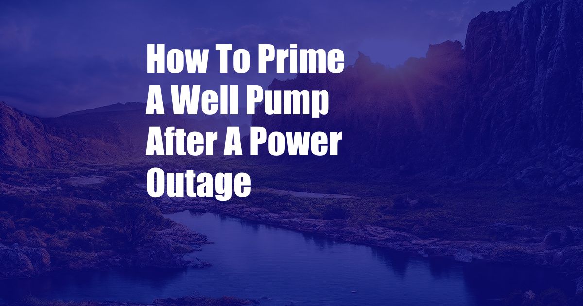 How To Prime A Well Pump After A Power Outage