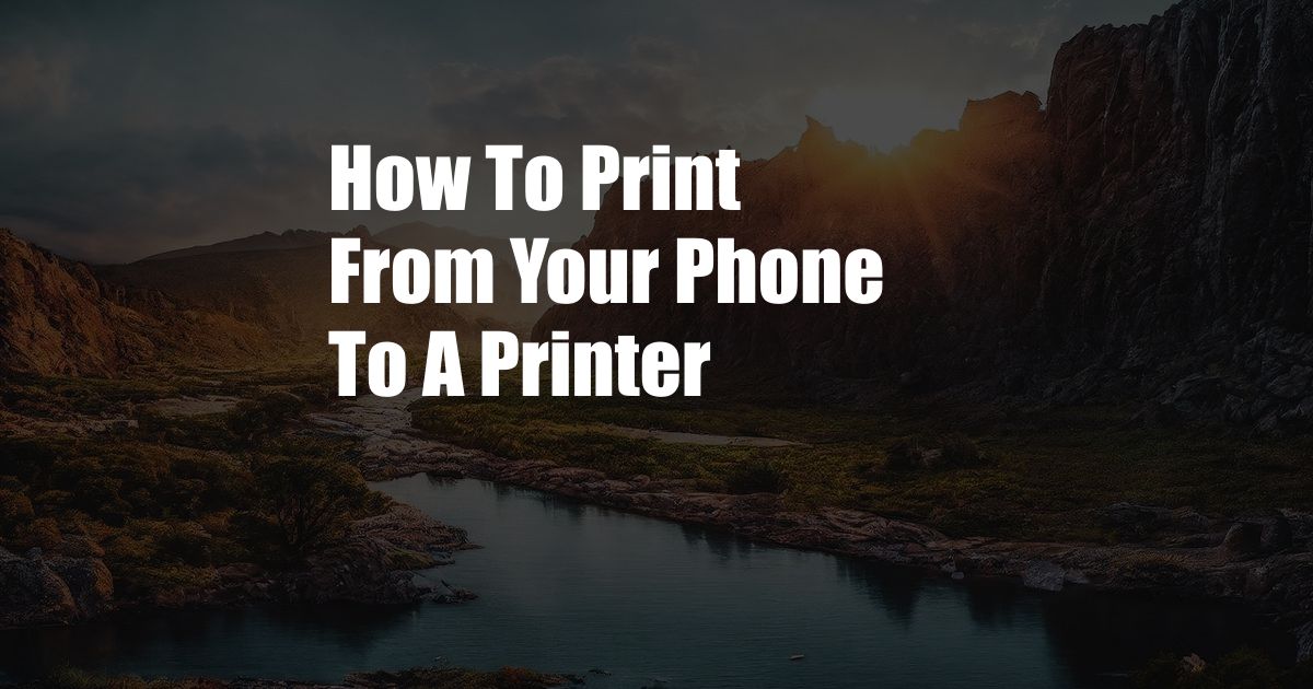 How To Print From Your Phone To A Printer