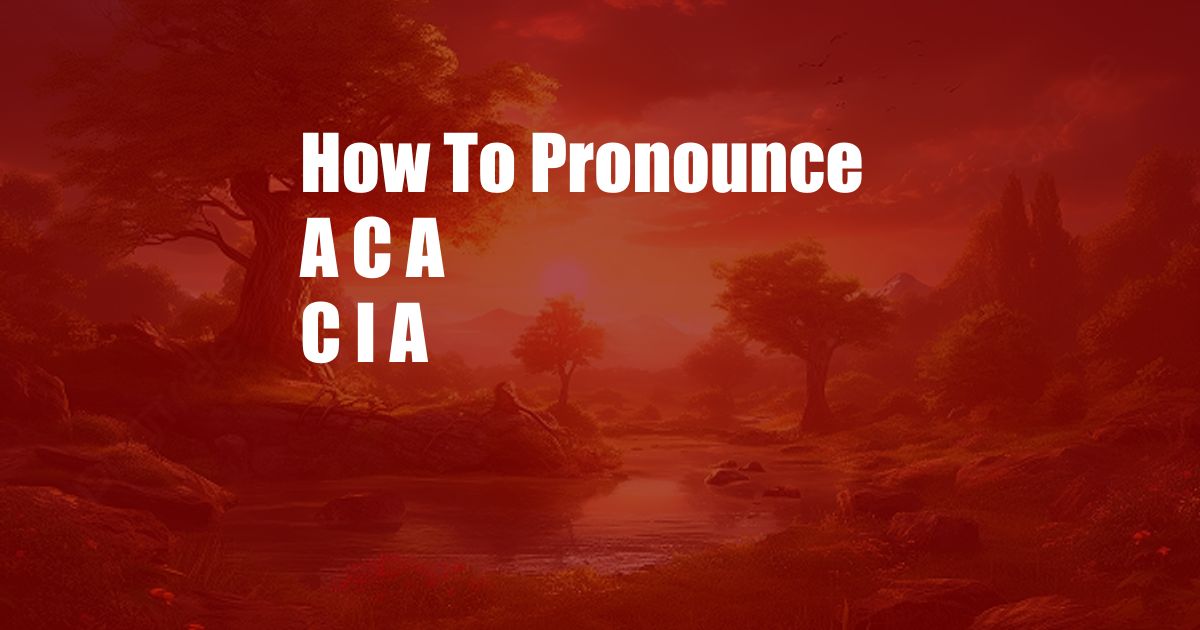 How To Pronounce A C A C I A