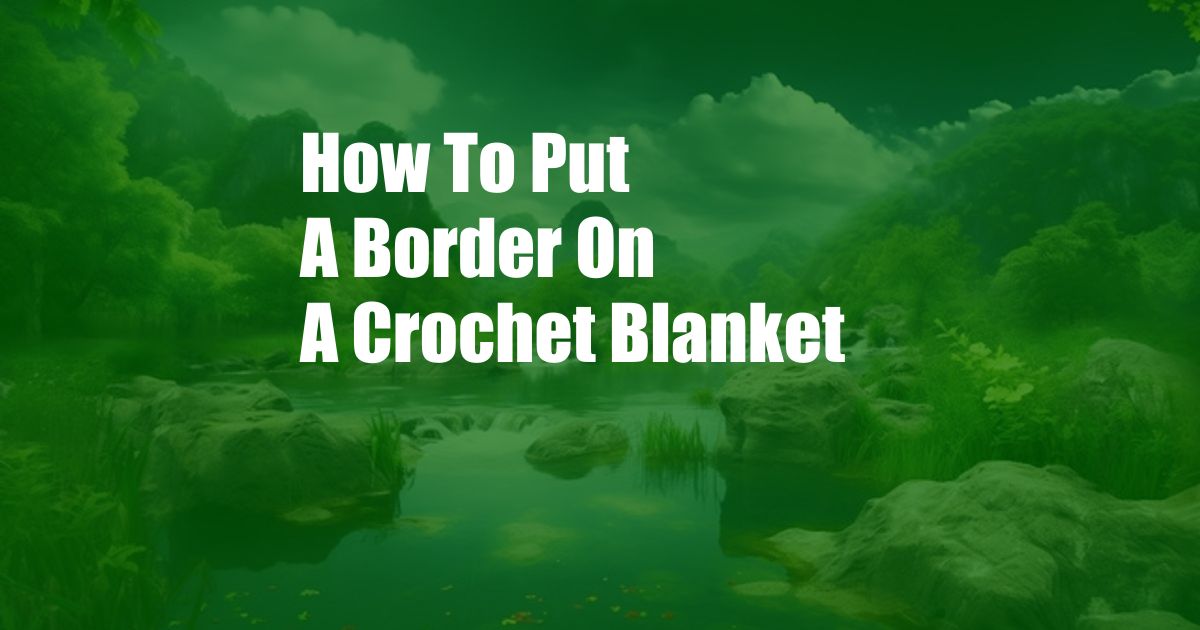 How To Put A Border On A Crochet Blanket