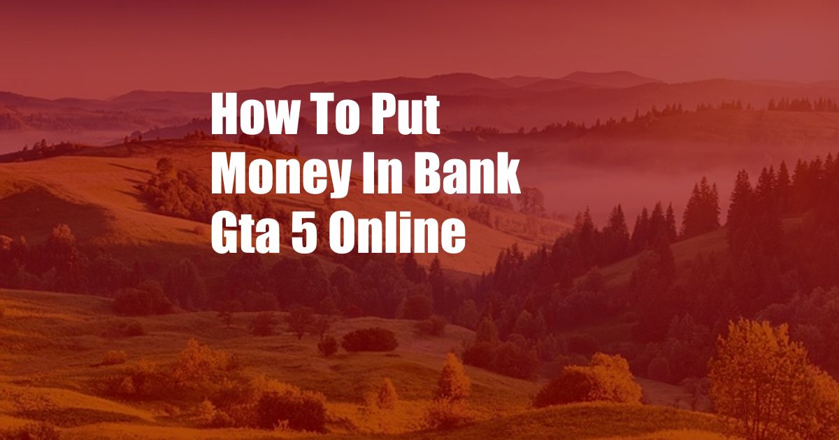 How To Put Money In Bank Gta 5 Online