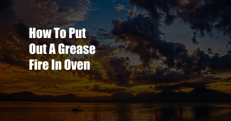 How To Put Out A Grease Fire In Oven