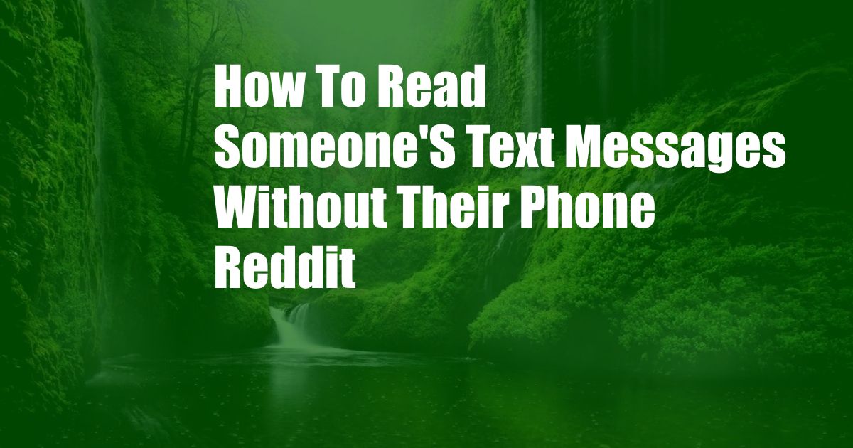 How To Read Someone'S Text Messages Without Their Phone Reddit