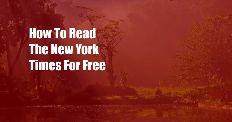 How To Read The New York Times For Free