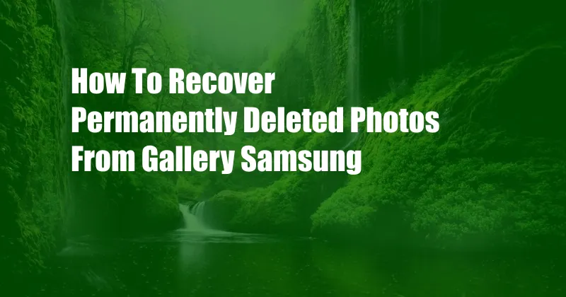 How To Recover Permanently Deleted Photos From Gallery Samsung