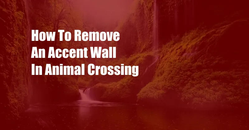 How To Remove An Accent Wall In Animal Crossing