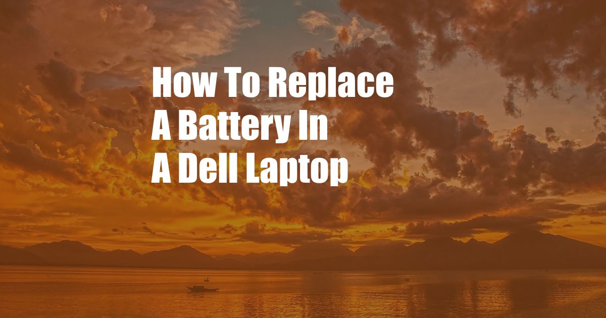 How To Replace A Battery In A Dell Laptop