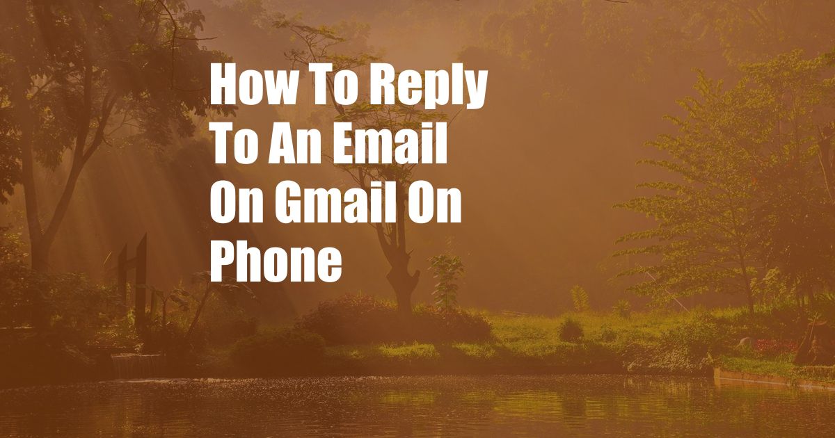 How To Reply To An Email On Gmail On Phone