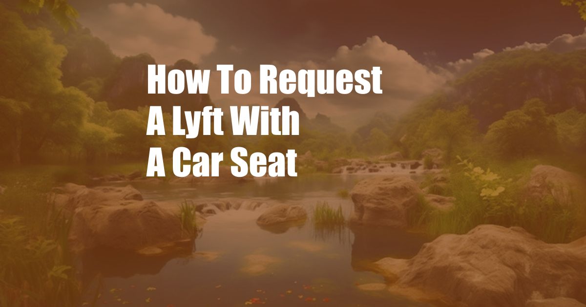 How To Request A Lyft With A Car Seat