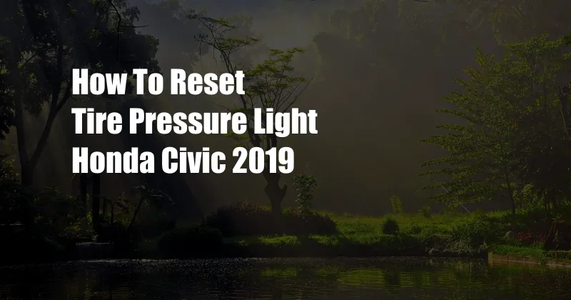 How To Reset Tire Pressure Light Honda Civic 2019