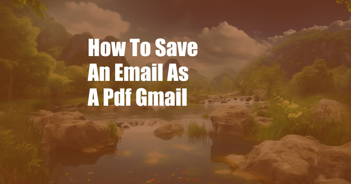 How To Save An Email As A Pdf Gmail