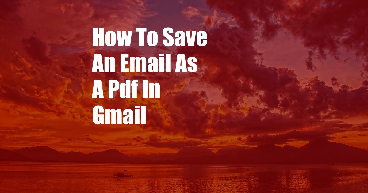 How To Save An Email As A Pdf In Gmail