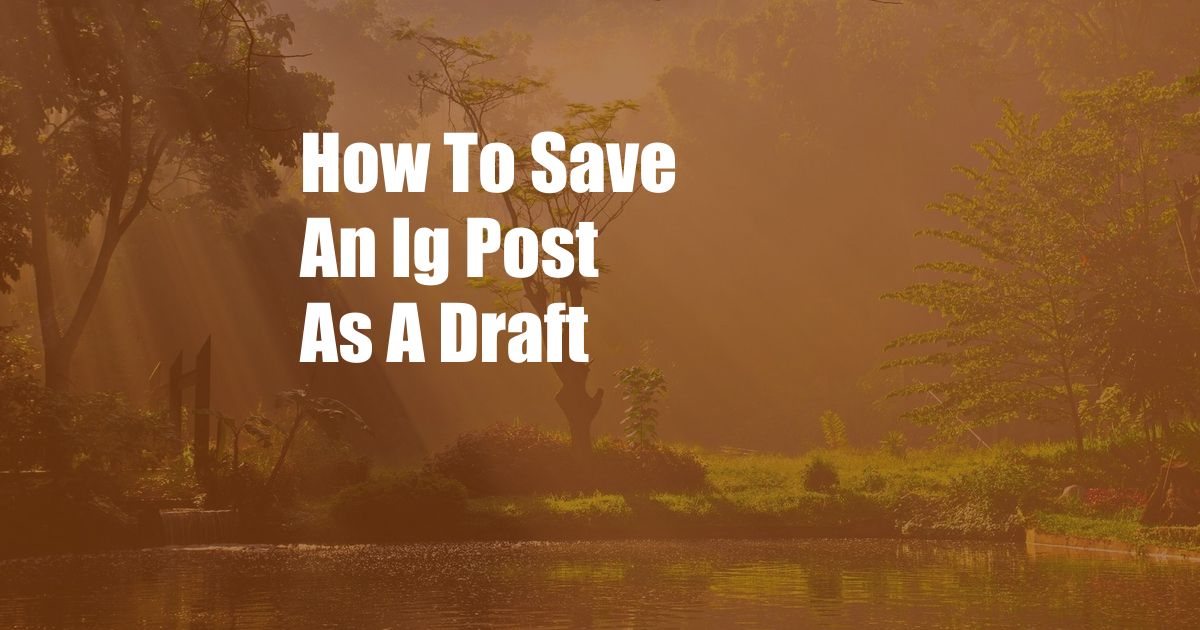 How To Save An Ig Post As A Draft