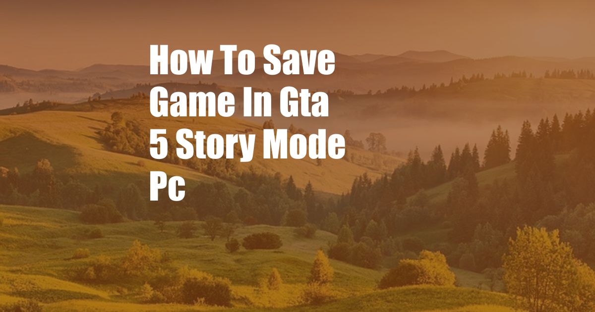 How To Save Game In Gta 5 Story Mode Pc