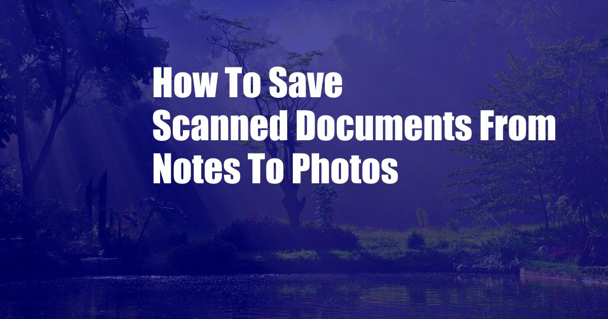 How To Save Scanned Documents From Notes To Photos