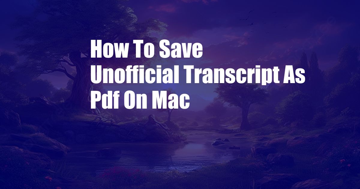 How To Save Unofficial Transcript As Pdf On Mac