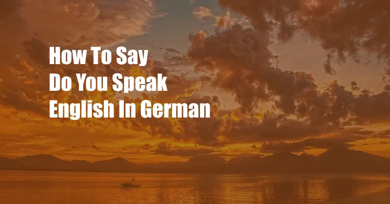 How To Say Do You Speak English In German