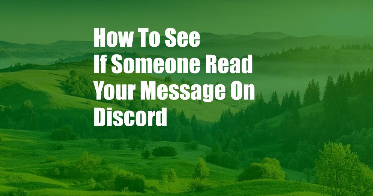 How To See If Someone Read Your Message On Discord