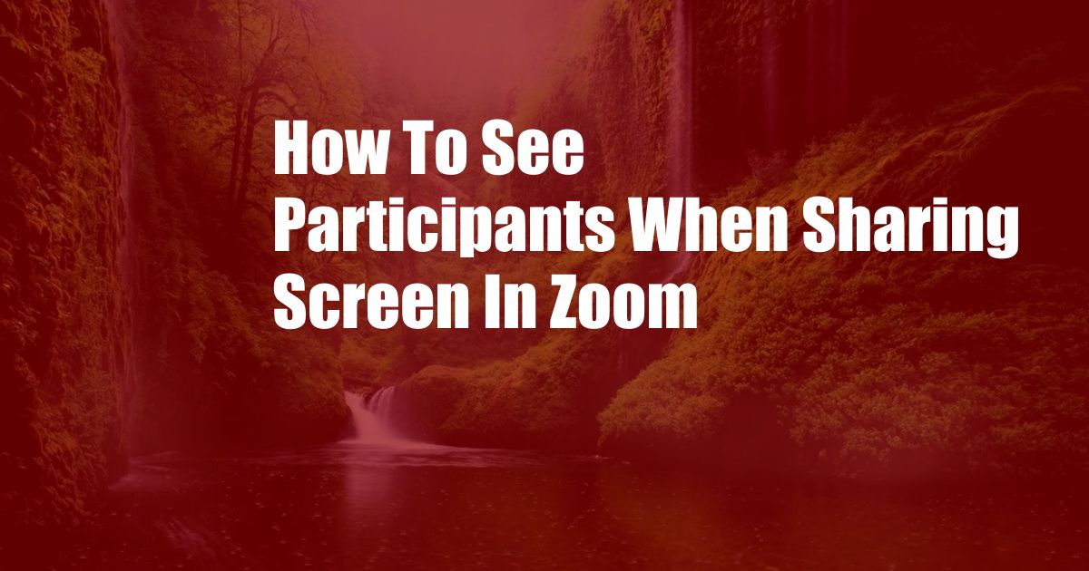 How To See Participants When Sharing Screen In Zoom