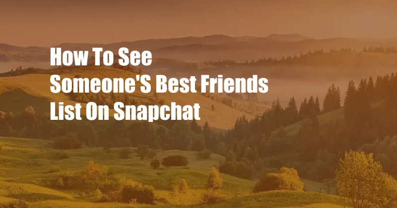 How To See Someone'S Best Friends List On Snapchat