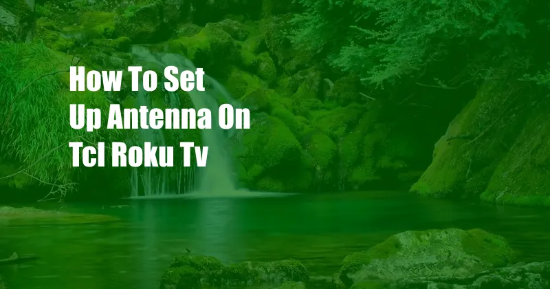 How To Set Up Antenna On Tcl Roku Tv