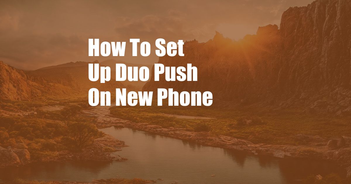 How To Set Up Duo Push On New Phone