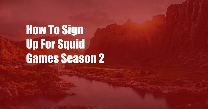 How To Sign Up For Squid Games Season 2