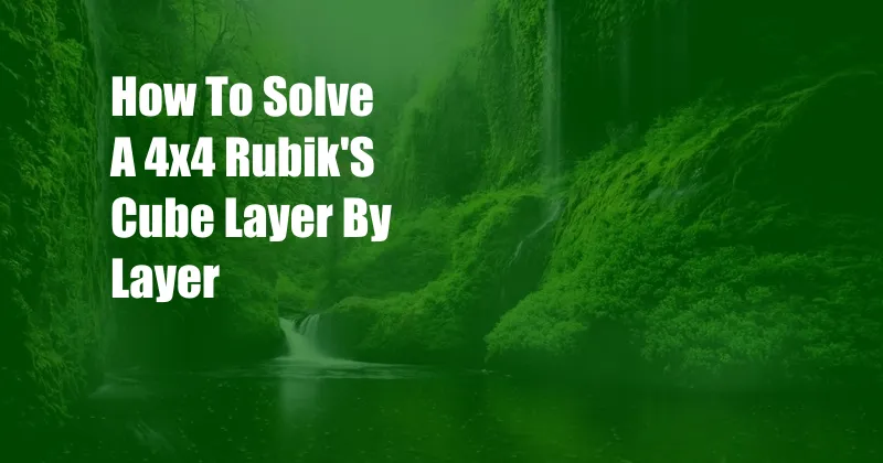 How To Solve A 4x4 Rubik'S Cube Layer By Layer