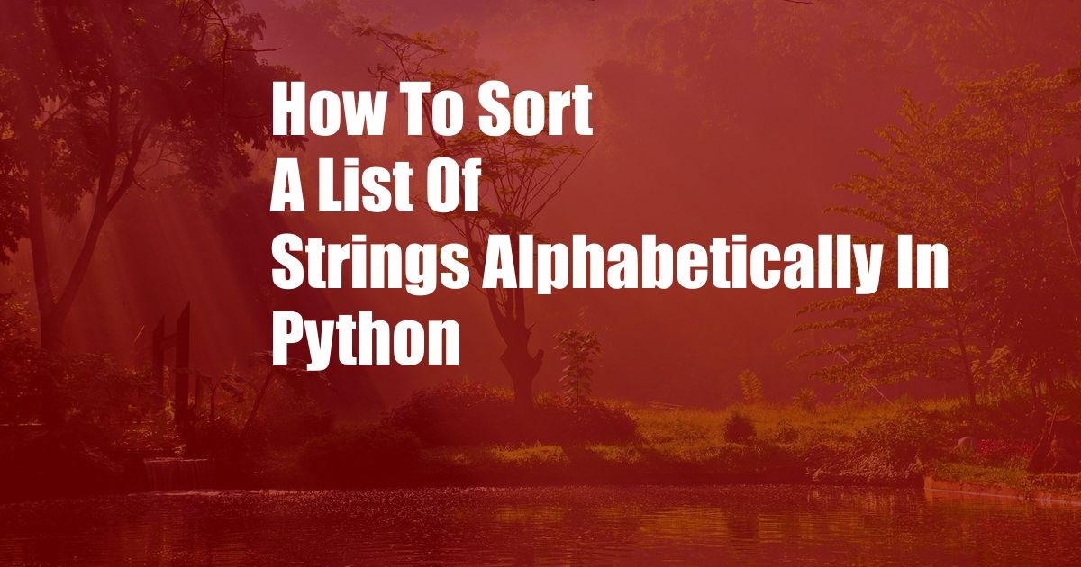 How To Sort A List Of Strings Alphabetically In Python