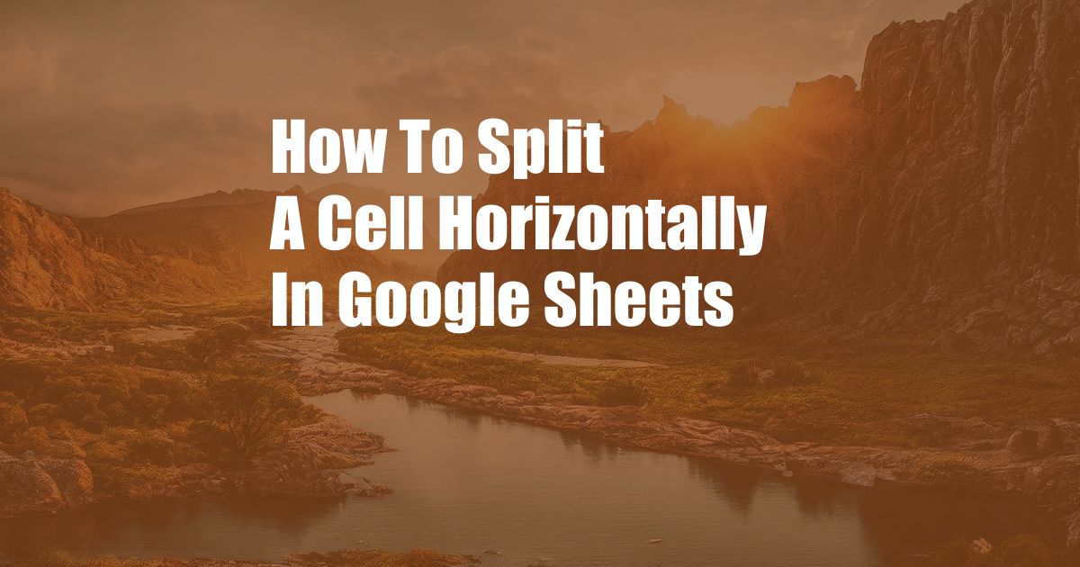 How To Split A Cell Horizontally In Google Sheets