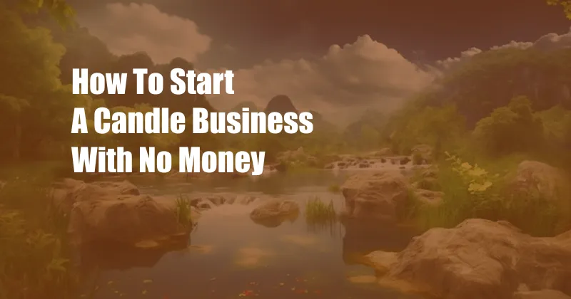 How To Start A Candle Business With No Money