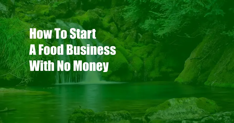 How To Start A Food Business With No Money