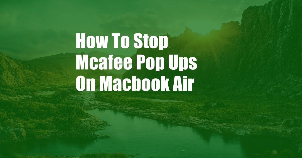 How To Stop Mcafee Pop Ups On Macbook Air