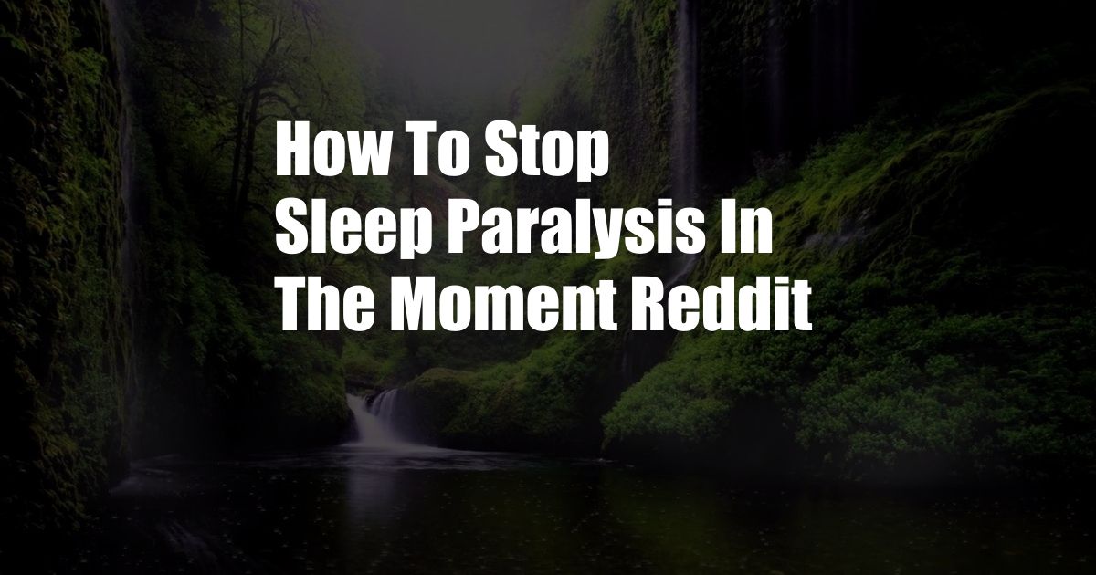 How To Stop Sleep Paralysis In The Moment Reddit