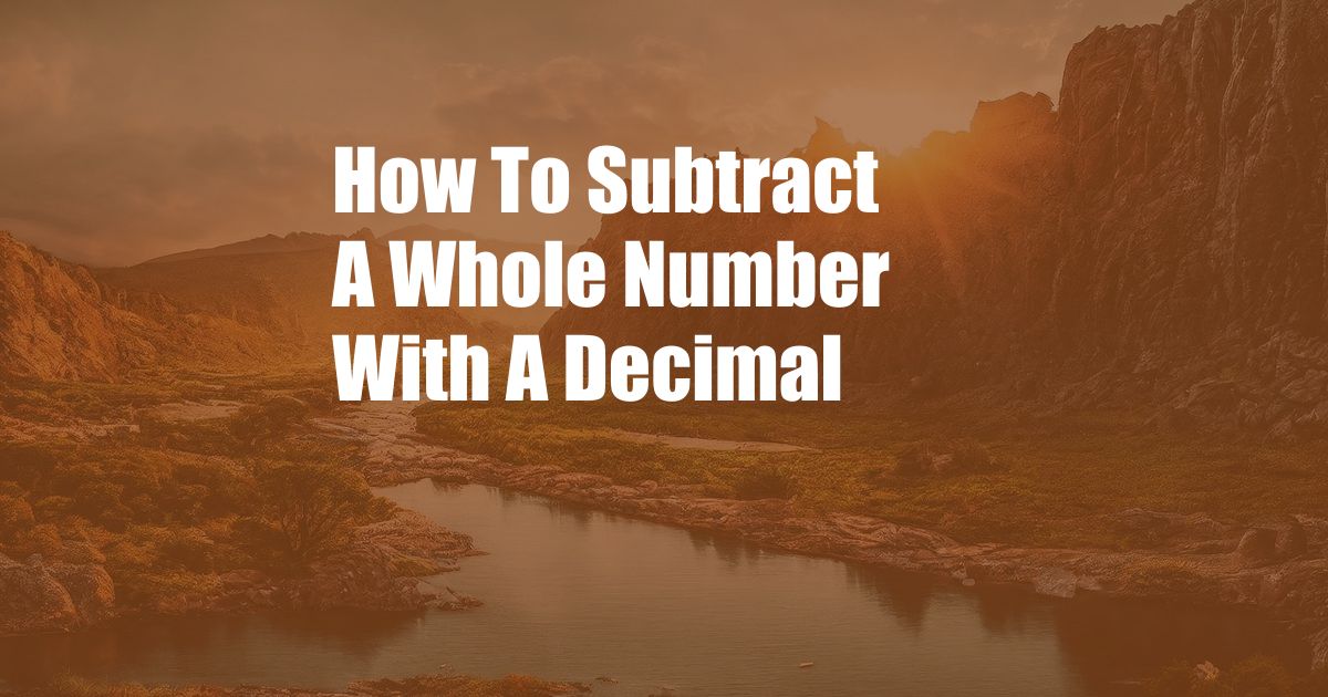 How To Subtract A Whole Number With A Decimal