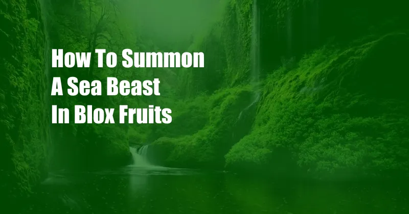 How To Summon A Sea Beast In Blox Fruits