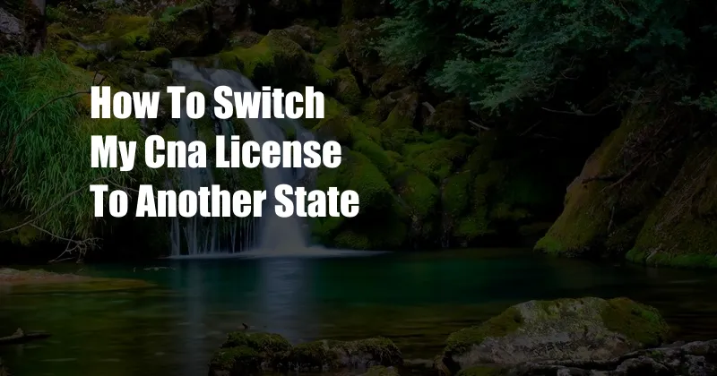 How To Switch My Cna License To Another State