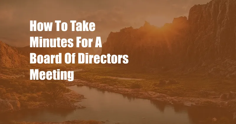 How To Take Minutes For A Board Of Directors Meeting