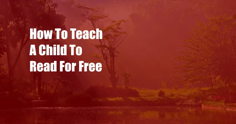 How To Teach A Child To Read For Free